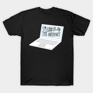 I'm Cooler On The Internet Funny Sticker Humor T-Shirt